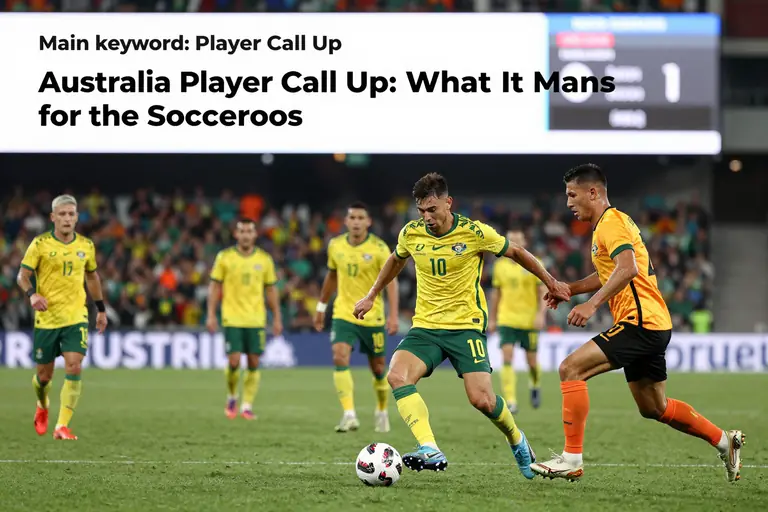 Australia Player Call Up: What It Means for the Socceroos
