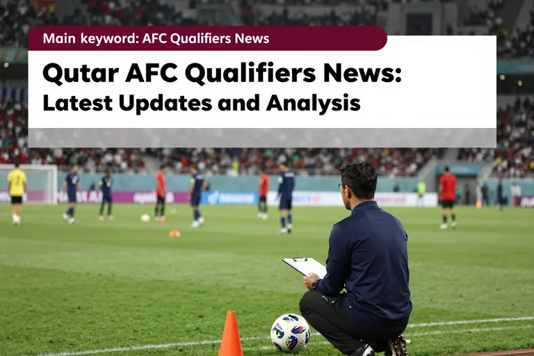 Qatar AFC Qualifiers News: Latest Updates and Analysis